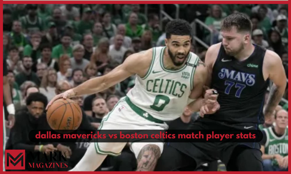  dallas mavericks vs boston celtics match player stats: Deep Dive & Highlights